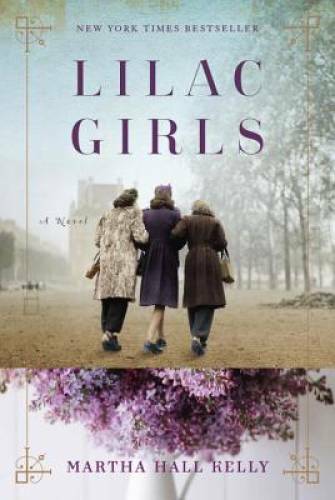 Lilac Girls: A Novel - Hardcover By Kelly, Martha Hall - VERY GOOD
