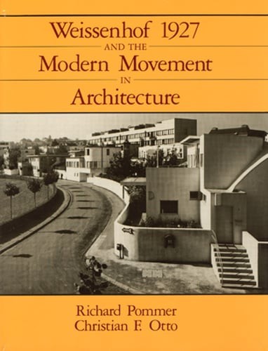 Weissenhof 1927 and the Modern Movement in Architecture by Richard Pommer: Used