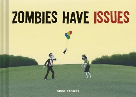 Zombies Have Issues by Stones, Greg Zombies Have Issues by Stones, Greg