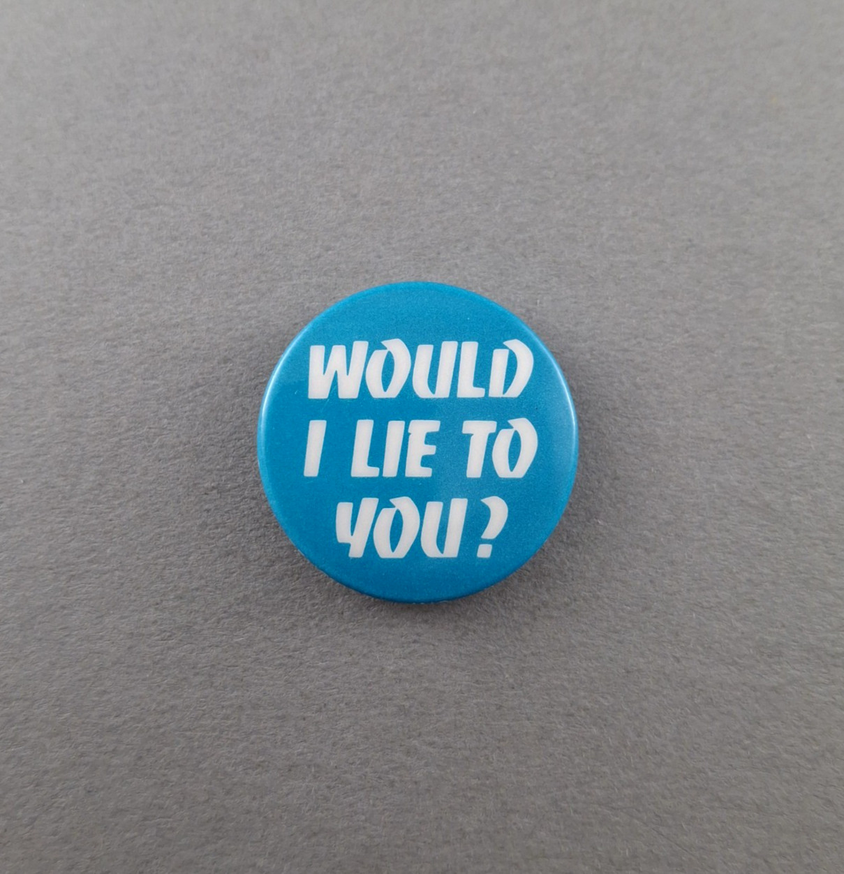 1980\'s Counterculture Humor Vintage Pinback Button - WOULD I LIE TO YOU? PB223