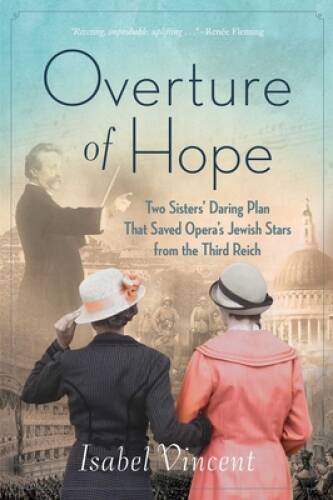 Overture of Hope: Two Sisters Daring Plan that Saved Operas Jewish - VERY GOOD