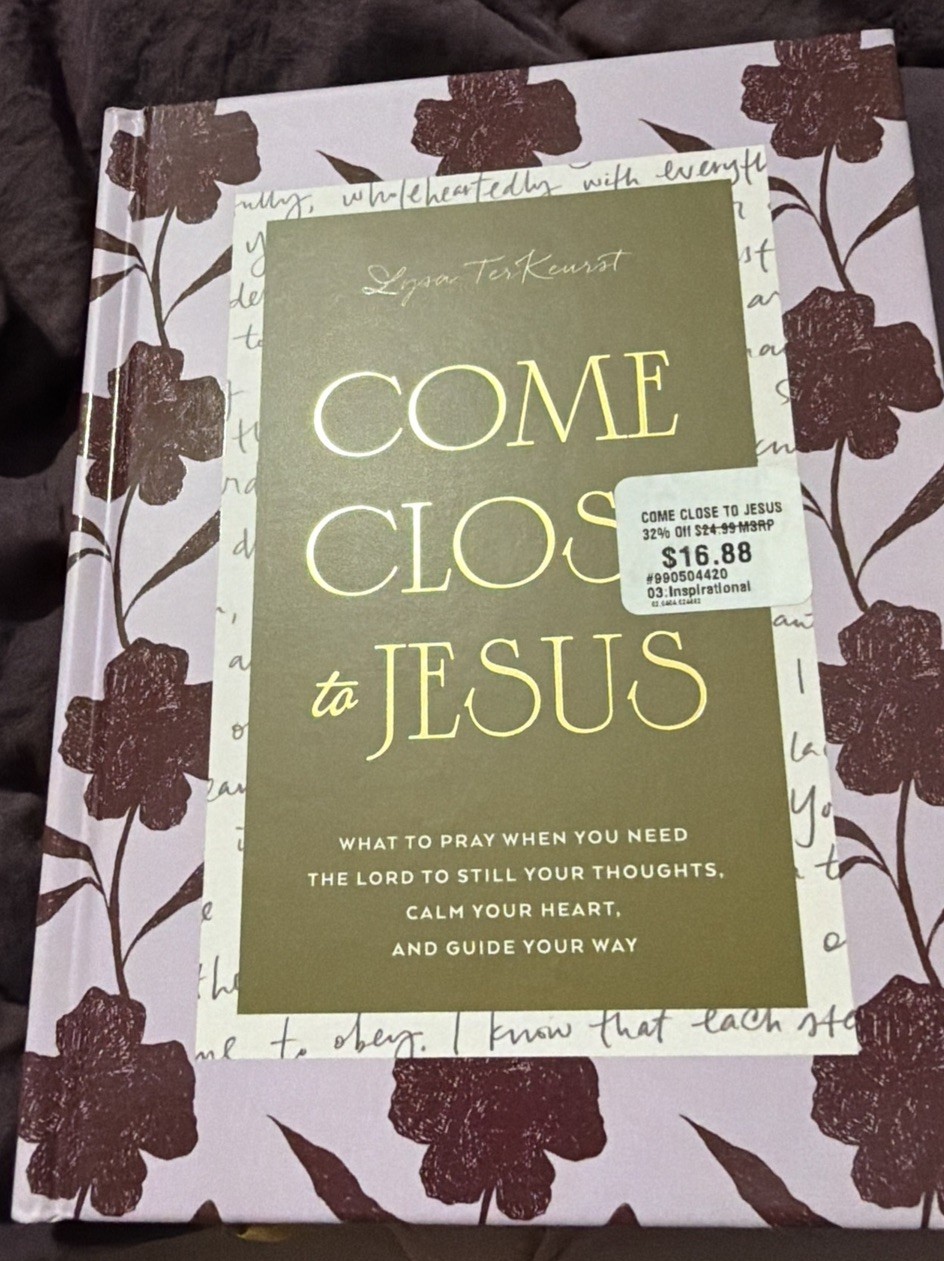 Come Close to Jesus : What to Pray When You Need the Lord to Still Your...