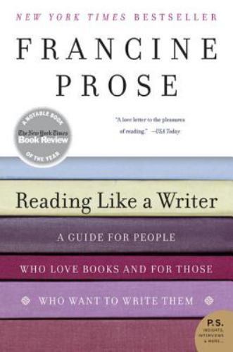 Reading Like a Writer: A Guide for People Who Love Books and for Those Who... Reading Like a Writer: A Guide for People Who Love Books and for Those Who...