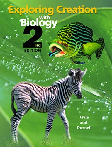 Exploring Creation with Biology, Jay L Wile