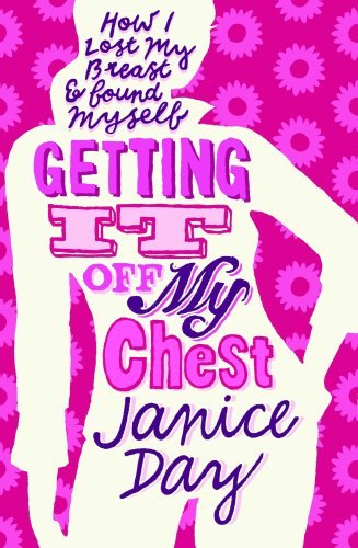 Getting it Off My Chest By Janice Day