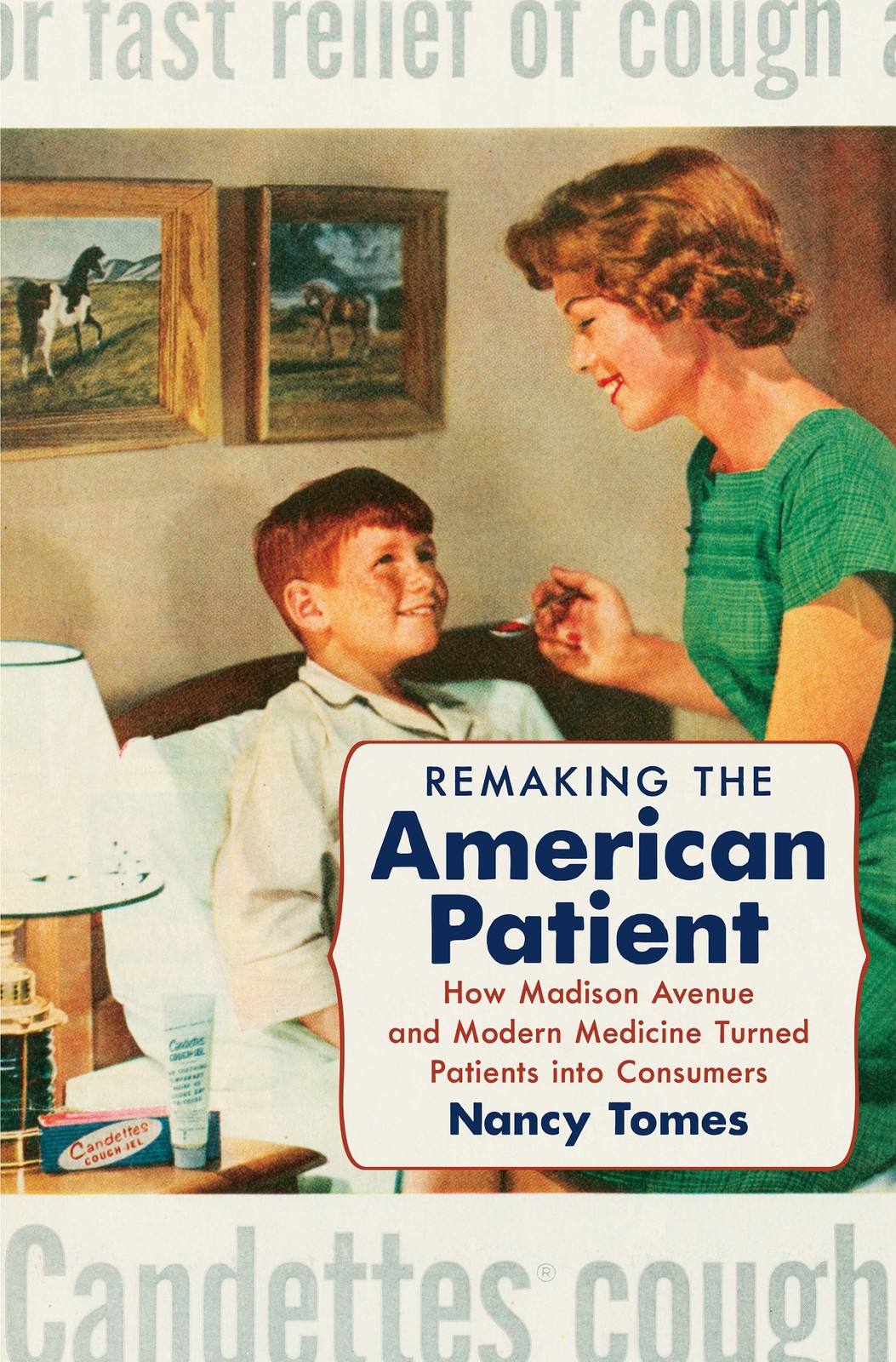 Remaking the American Patient: How Madison Avenue and Modern Medicine Turned...