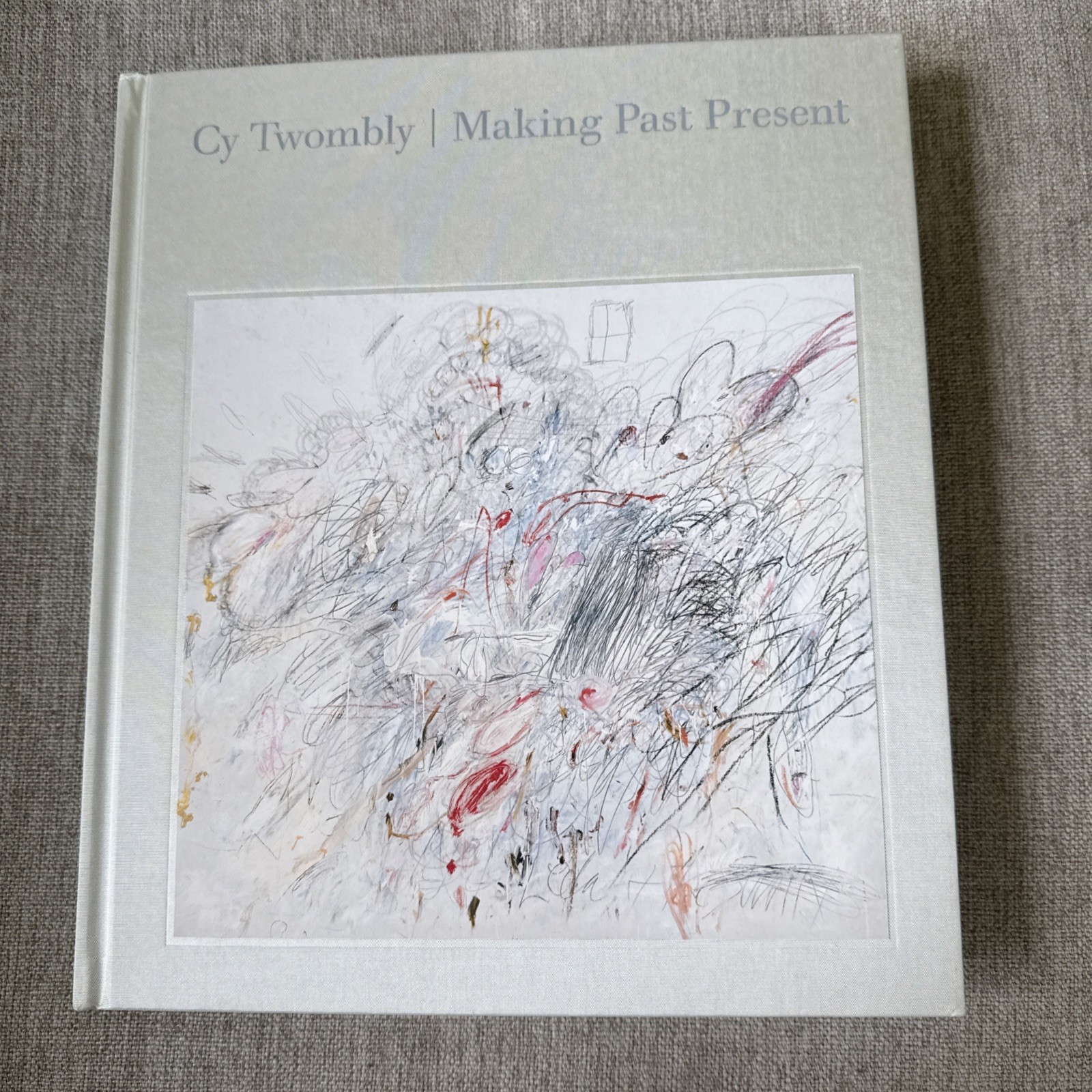 Cy Twombly: Making Past Present - 2020 HC New