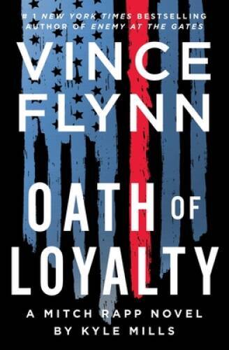 Oath of Loyalty (21) (A Mitch Rapp Novel) - Hardcover By Flynn, Vince - GOOD Oath of Loyalty (21) (A Mitch Rapp Novel) - Hardcover By Flynn, Vince - GOOD