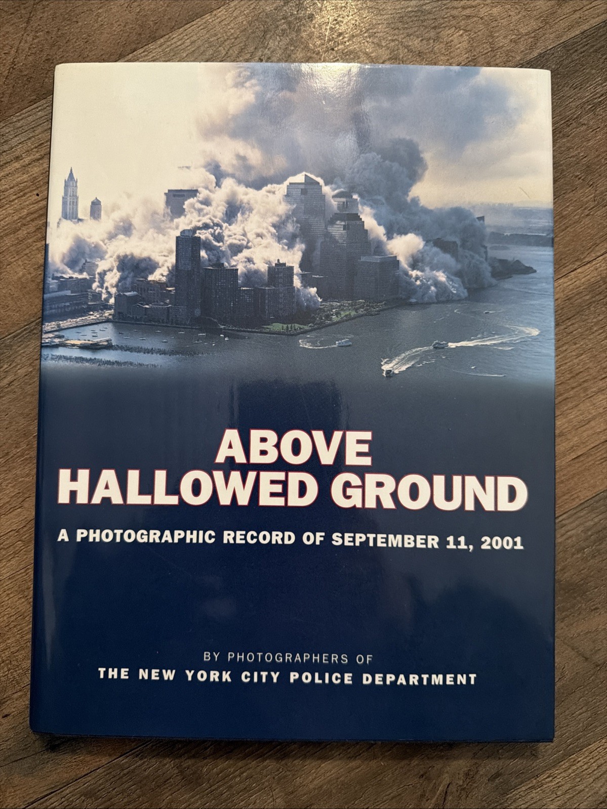 Above Hallowed Ground: A Photographic Record of September 11, 2001 Above Hallowed Ground: A Photographic Record of September 11, 2001