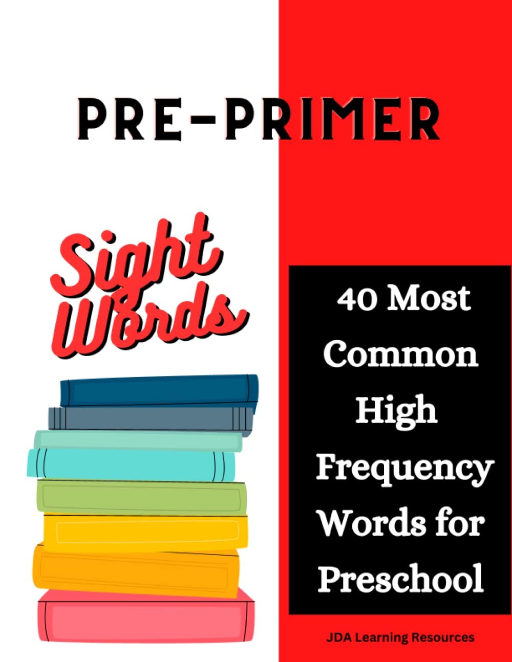 Pre-Primer Sight Words: 40 Most Common High Frequency Words to Learn for Pre... Pre-Primer Sight Words: 40 Most Common High Frequency Words to Learn for Pre...