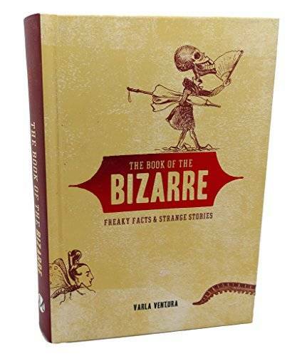 The Book of the BIZARRE : Freaky Facts & Strange Stories - Hardcover - GOOD
