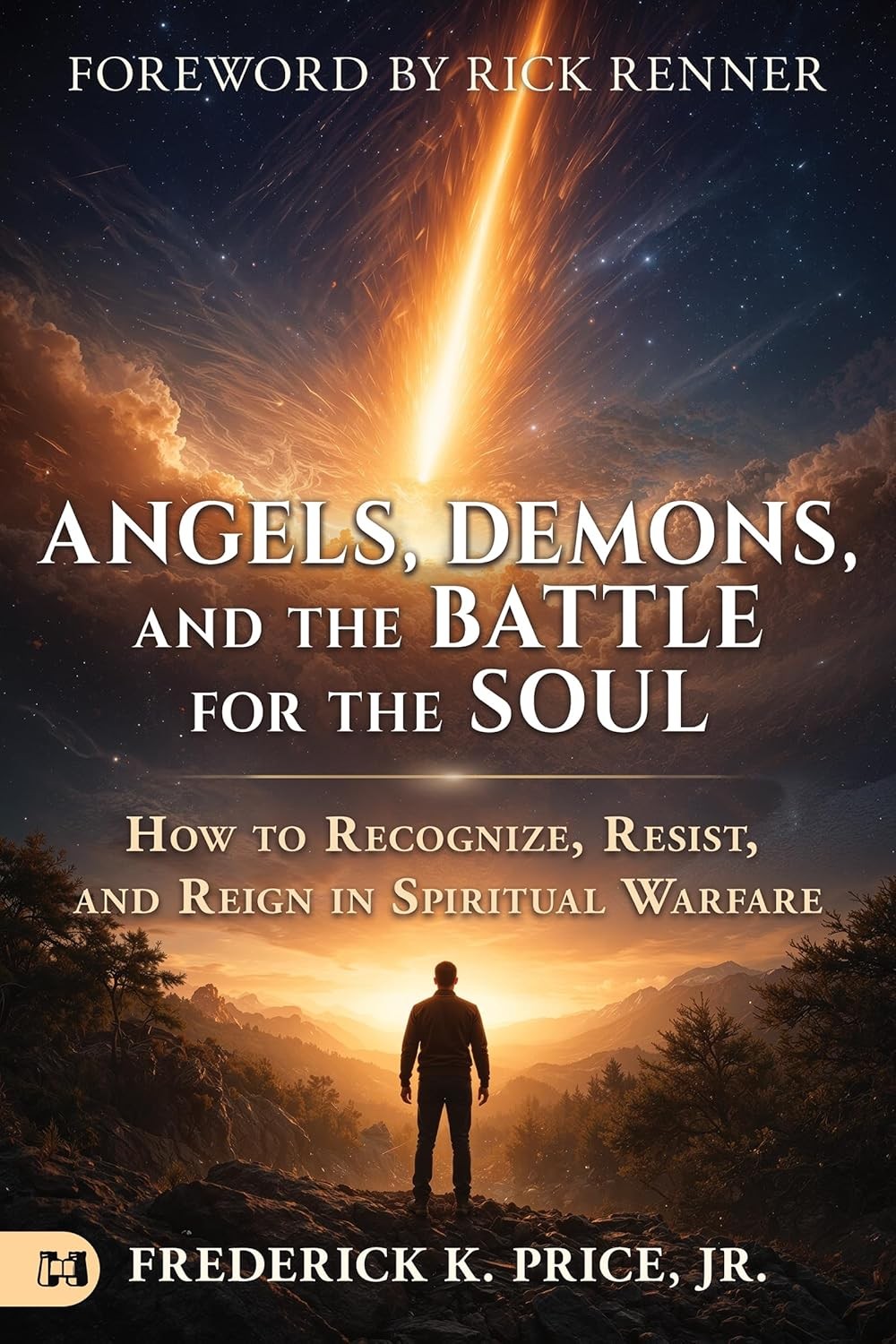Angels, Demons, and the Battle for the Soul: How to Recognize, Resist, Paperback Angels, Demons, and the Battle for the Soul: How to Recognize, Resist, Paperback