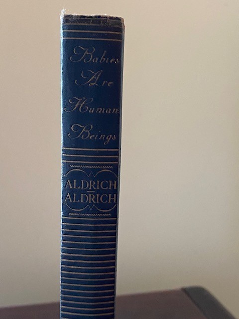 SIGNED 1938 First ED Babies are Human Beings Andy and Mary Aldrich M.D. SIGNED 1938 First ED Babies are Human Beings Andy and Mary Aldrich M.D.