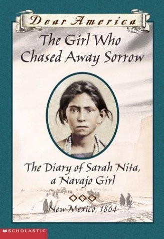 Girl Who Chased Away Sorrow, The Diary of Sarah Nita, a Navajo Girl (Dear Am...