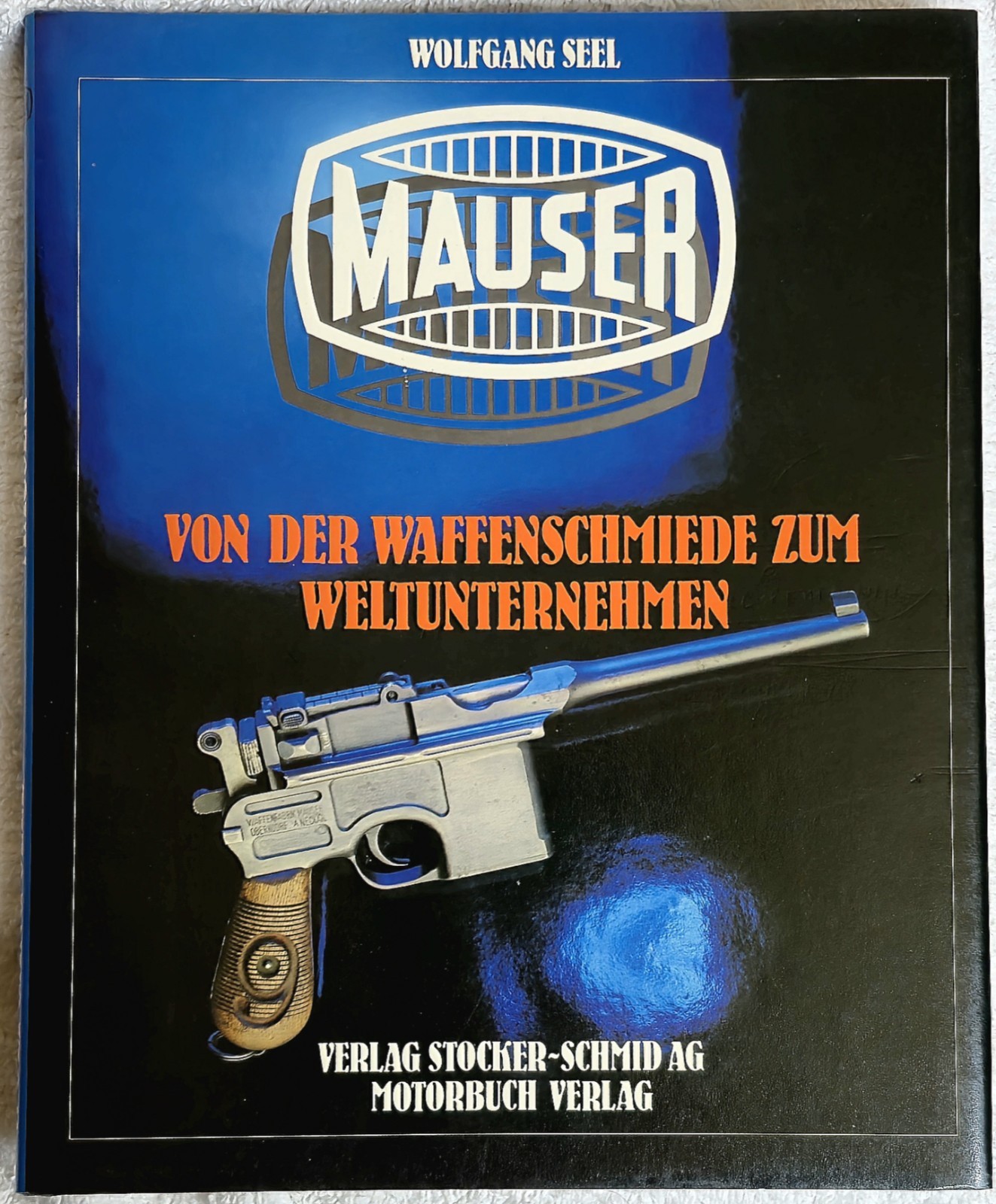 Mauser:Von Der Waffenschmiede Zum Weltunternehmen • Seel (1986 • Stocker‑Schmid)