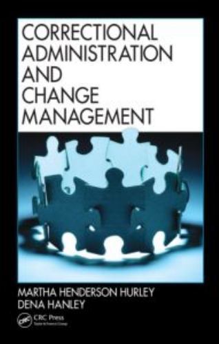 Correctional Administration and Change Management by Hurley, Martha Henderson, Correctional Administration and Change Management by Hurley, Martha Henderson,
