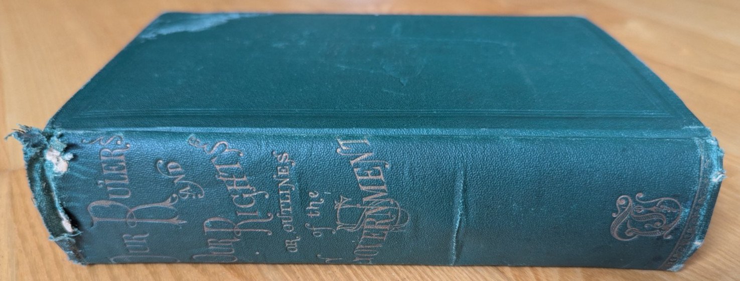 Our Rulers and Our Rights or Outlines of the US Government - Anson Willis (1868)