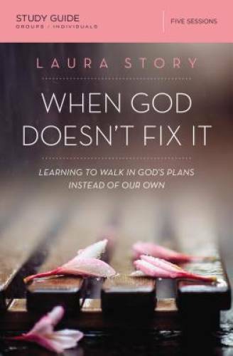 When God Doesn't Fix It Study Guide: Learning to Walk in God's Plans Inst - GOOD When God Doesn't Fix It Study Guide: Learning to Walk in God's Plans Inst - GOOD