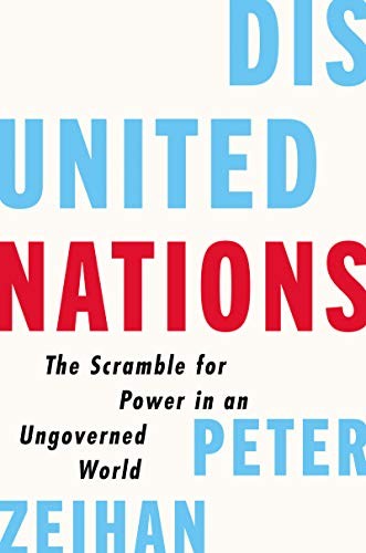 DISUNITED NATIONS: THE SCRAMBLE FOR POWER IN AN UNGOVERNED By Peter Zeihan *NEW*