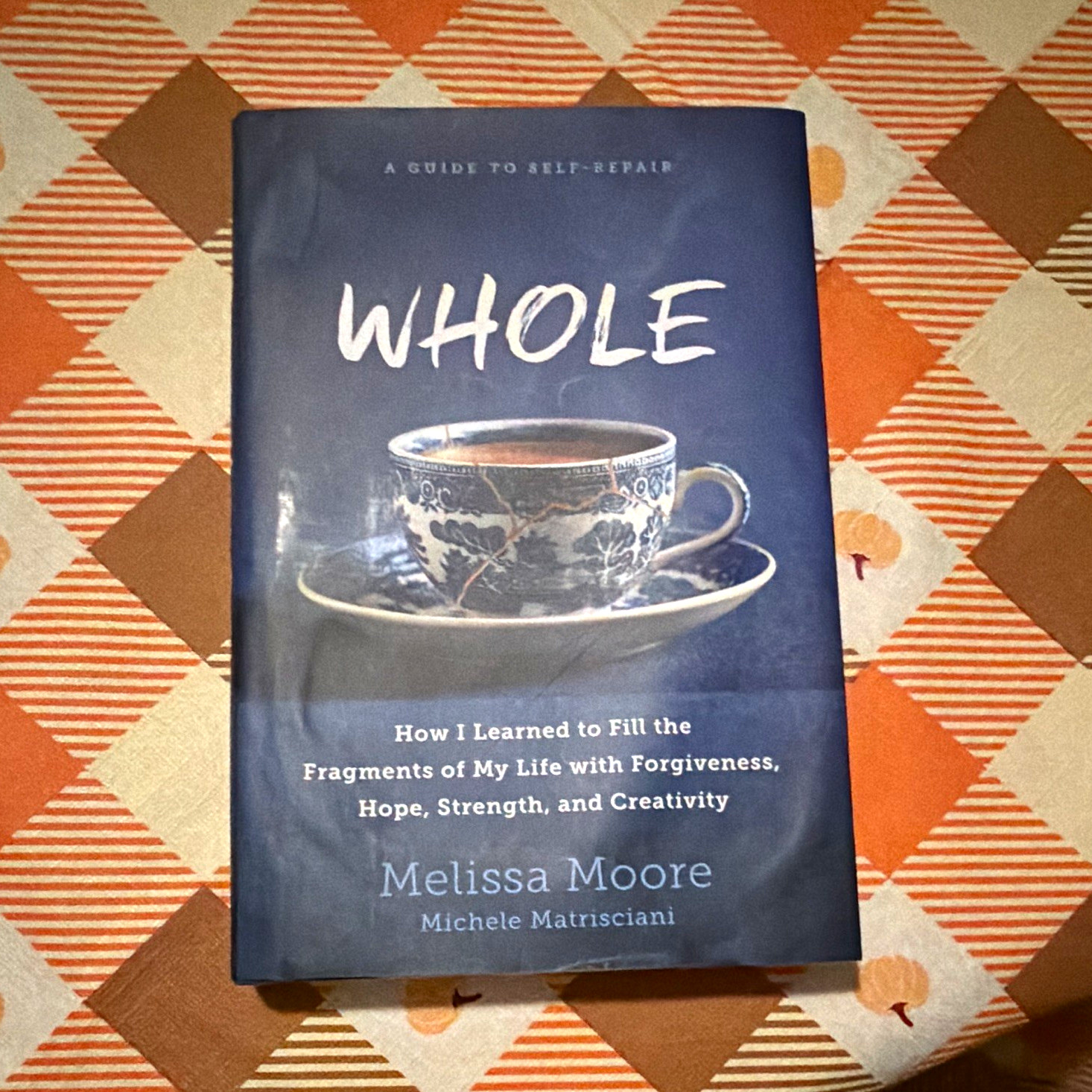 Whole by Melissa Moore & Michele Matrisciani Hardcover Rodale Self-Help Book