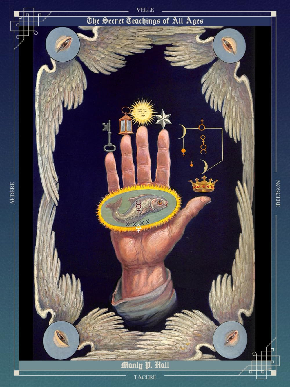 The Secret Teachings of All Ages: an Encyclopedic Outline of Masonic, Hermetic