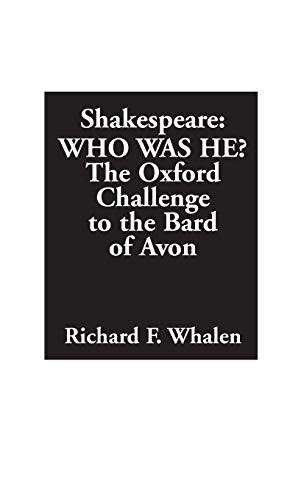Shakespeare--Who Was He?: The Oxford Challenge to the Bard of Av
