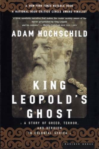 King Leopold\'s Ghost: A Story of Greed, Terror, and Heroism in Colonial - GOOD King Leopold\'s Ghost: A Story of Greed, Terror, and Heroism in Colonial - GOOD