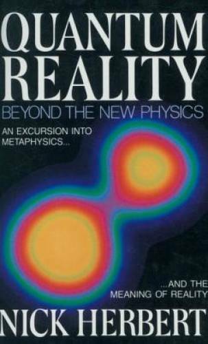 Quantum Reality: Beyond the New Physics - Paperback By Herbert, Nick - GOOD