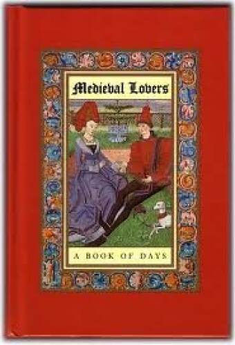Medieval Lovers: A Book of Days - Stationery By Crossley-Holland, Kevin - GOOD