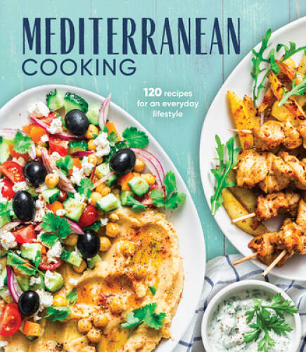 Mediterranean Cooking: 120 Recipes for an Everyday Lifestyle - VERY GOOD