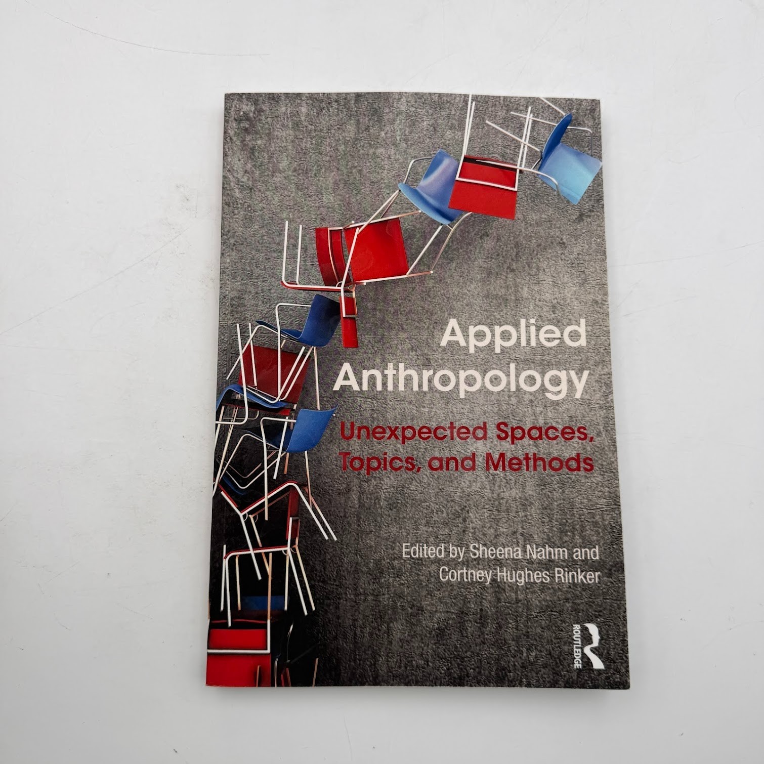 Applied Anthropology : Unexpected Spaces, Topics and Methods 1st Edition Applied Anthropology : Unexpected Spaces, Topics and Methods 1st Edition