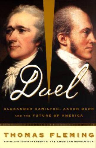 Duel: Alexander Hamilton, Aaron Burr, And The Future Of America - VERY GOOD