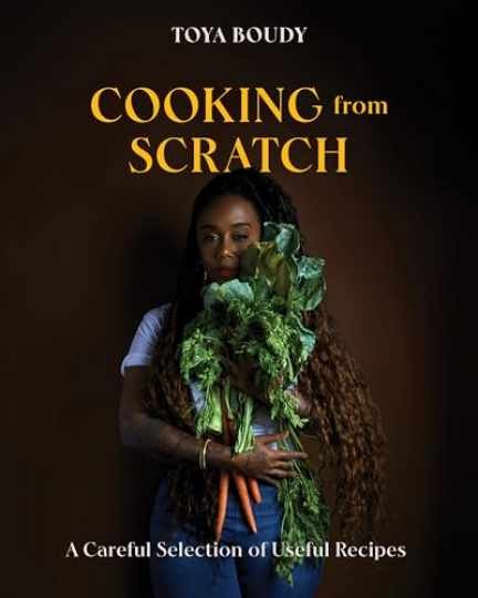 Cooking from Scratch: A Careful Selection - Hardcover, by Boudy Toya - Very Good