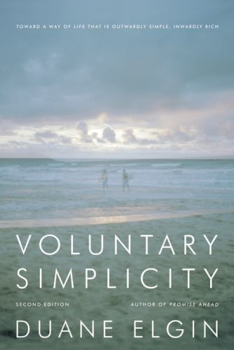 Voluntary Simplicity: Toward a Way of Life That Is Outwardly Simple, Inwardly... Voluntary Simplicity: Toward a Way of Life That Is Outwardly Simple, Inwardly...