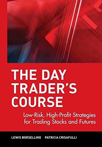 The Day Trader\'s Course: Low-Risk, High-Profit Strategies for Tr