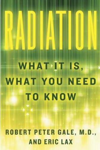 Radiation: What It Is, What You Need to Know - Hardcover - GOOD