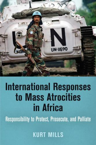 International Responses to Mass Atrocities in Africa: Responsibility to Protect,