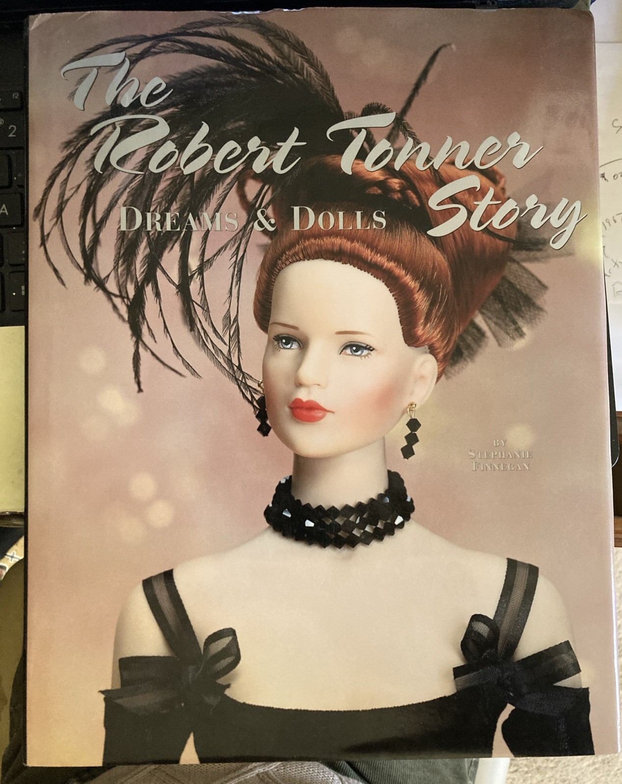 The Robert Tonner Story: Dreams & Dolls,HCDJ ,Stephanie Finnegan,Signed by RT The Robert Tonner Story: Dreams & Dolls,HCDJ ,Stephanie Finnegan,Signed by RT