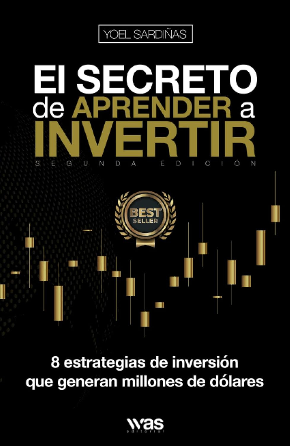 El Secreto De Aprender a Invertir: Las 8 Estrategias De Inversión Que Generan Mi