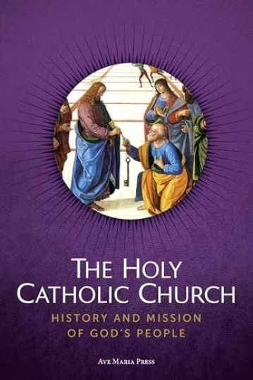 The Holy Catholic Church: History - Paperback, by Ave Maria Press - Very Good The Holy Catholic Church: History - Paperback, by Ave Maria Press - Very Good