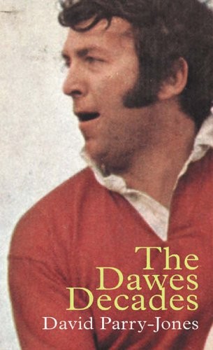 The Dawes Decades: John Dawes and the Third Golden Age of Welsh