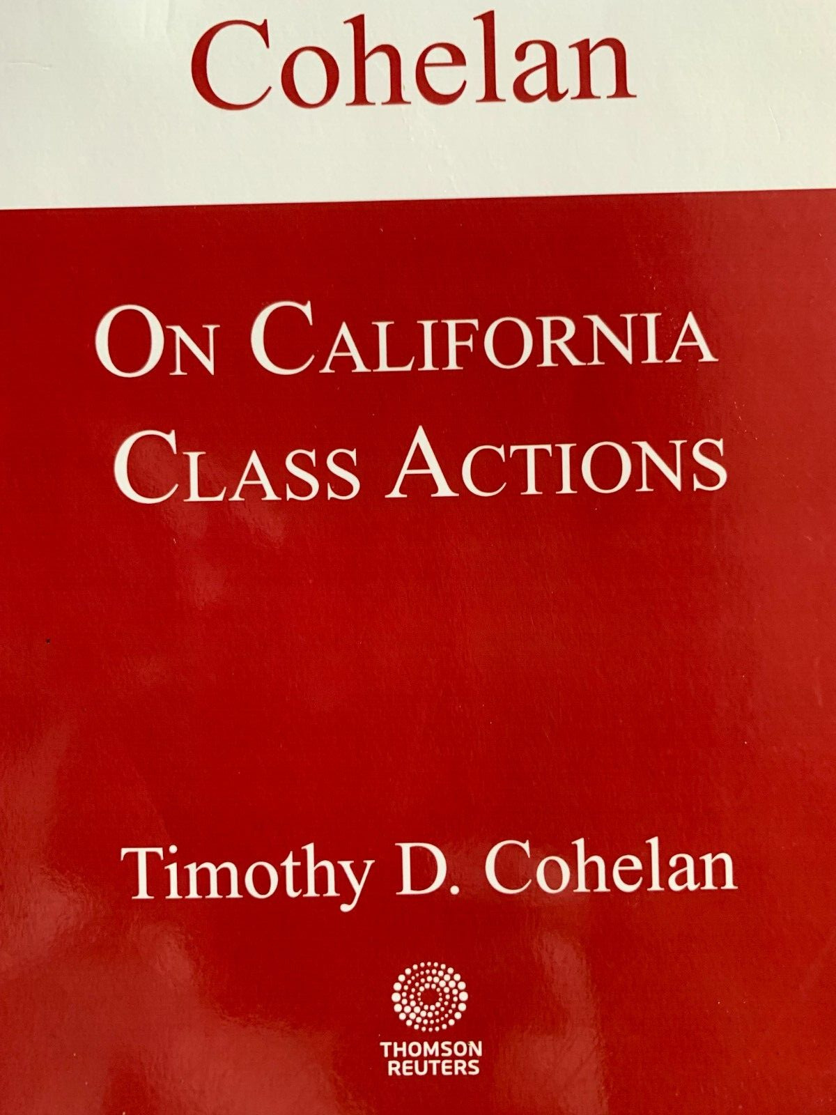 2025 Cohelan On California Class Actions 9781668787823 THOMSON REUTERS SERIES CA