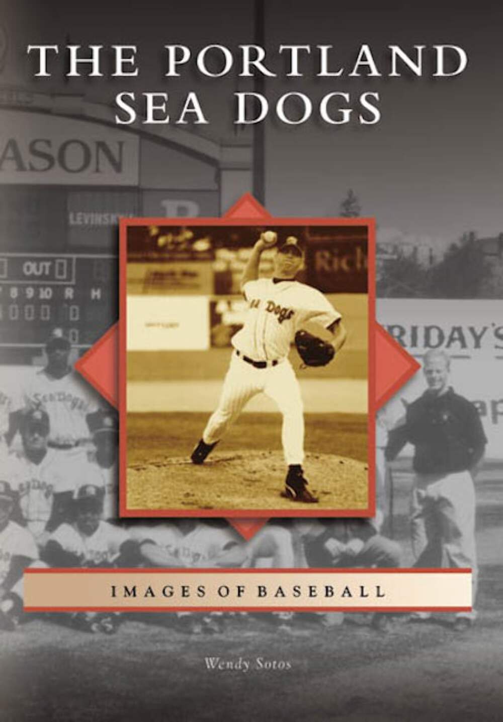 NEW Arcadia Publishing The Portland Sea Dogs, ME 9780738557120 Images of Basebal