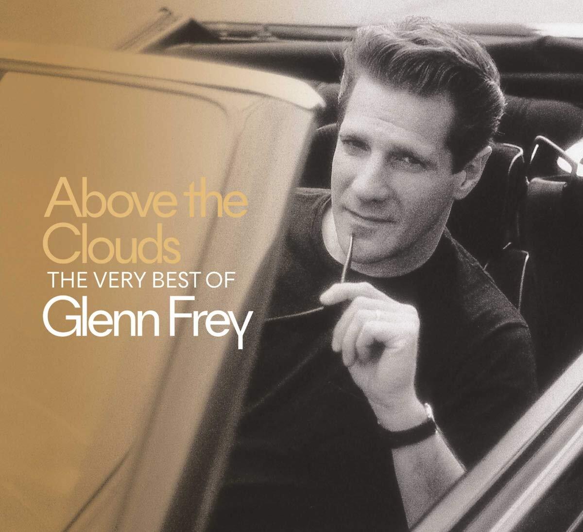 Above The Clouds: The Very Best Of Glenn Frey 