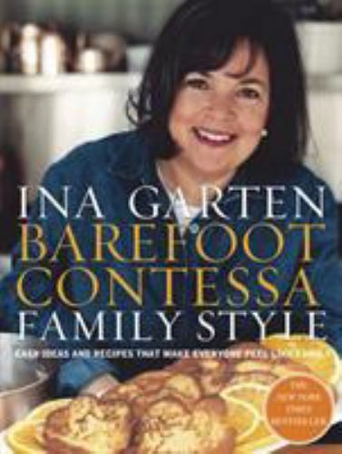 Barefoot Contessa Family Style: Easy Ideas and Recipes That Make Everyone... Barefoot Contessa Family Style: Easy Ideas and Recipes That Make Everyone...
