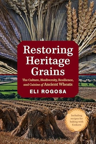 Restoring Heritage Grains: The Culture, ..., Eli Rogosa
