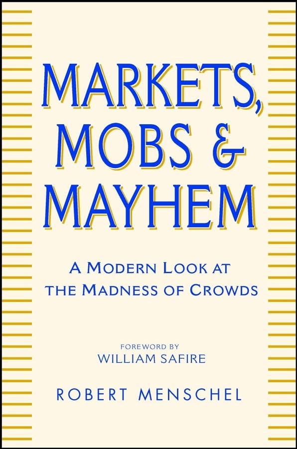 Markets, Mobs & Mayhem: How to Profit From the Madness of Crowds - hardcover...
