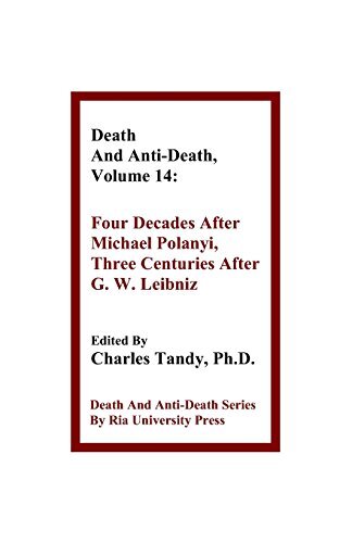 Death  And  Anti-Death,  Volume  14 : Four Decades  After Michael Polanyi, Th-,