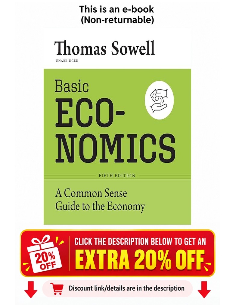 Basic Economics, Fifth Edition: A Common Sense Gui Thomas Sowell Basic Economics, Fifth Edition: A Common Sense Gui Thomas Sowell