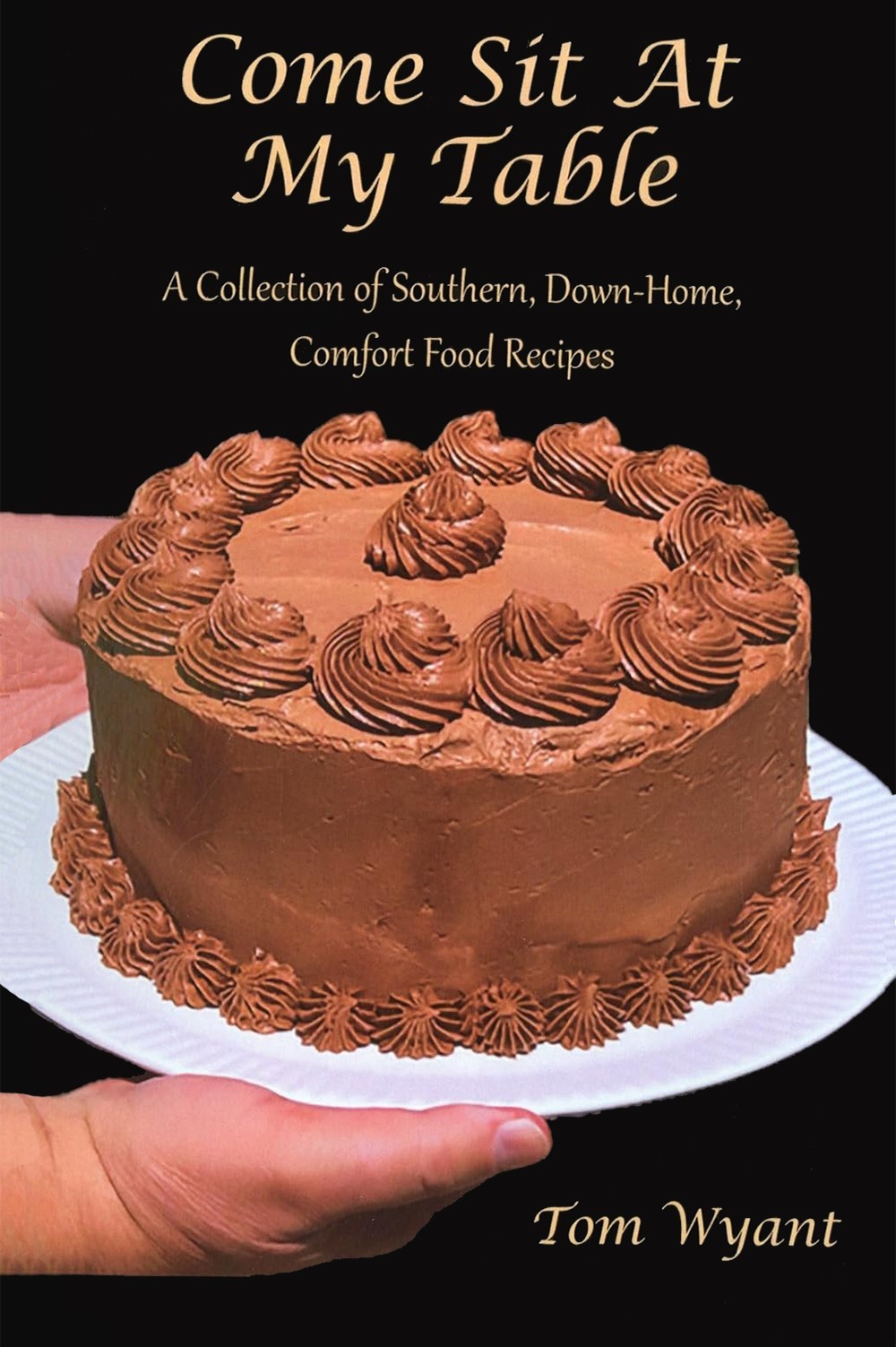 Come Sit At My Table: A Collection of Southern, Down-Home, Comfort Food Recipes Come Sit At My Table: A Collection of Southern, Down-Home, Comfort Food Recipes